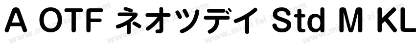 A OTF ネオツデイ Std M KL字体转换
